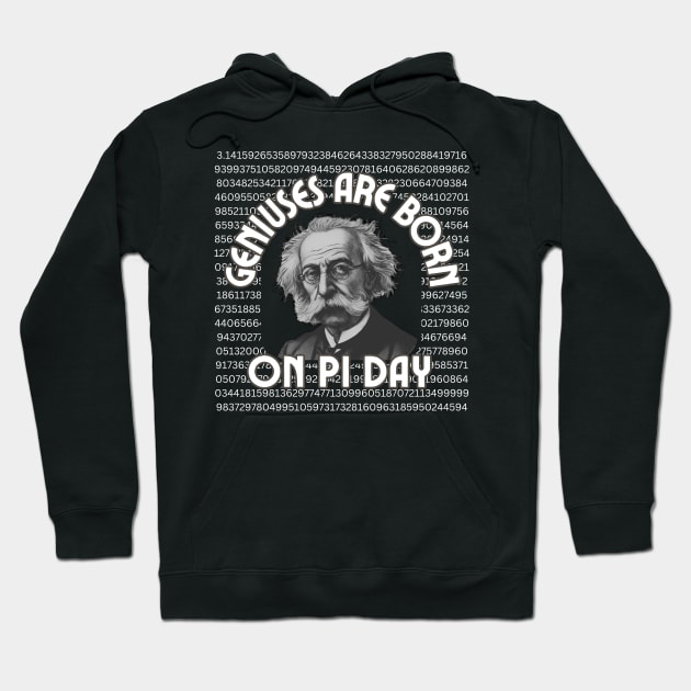 Geniuses are born on Pi Day-2024 Birthday Hoodie by ARTSYVIBES111